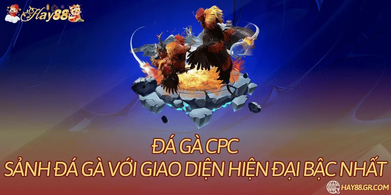 Đá Gà CPC: Thông Tin Sảnh Và Luật Được Mô Tả
