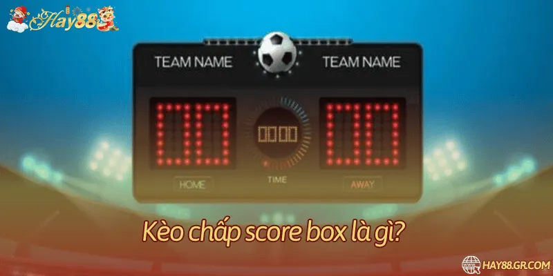 Nhãn Score Box và mức chấp