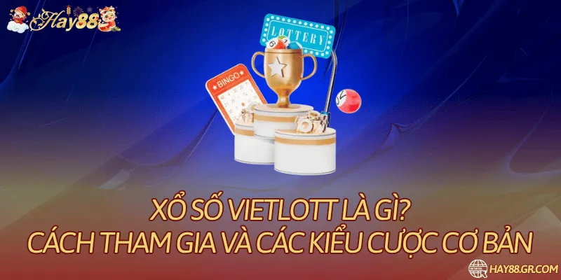 Xổ Số Vietlott Là Gì? Phân Biệt Sản Phẩm Và Keno